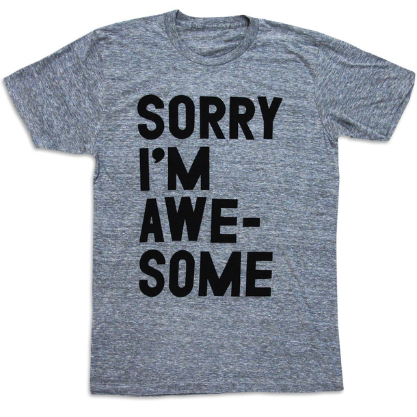 Camiseta Sorry, I'm Awesome
