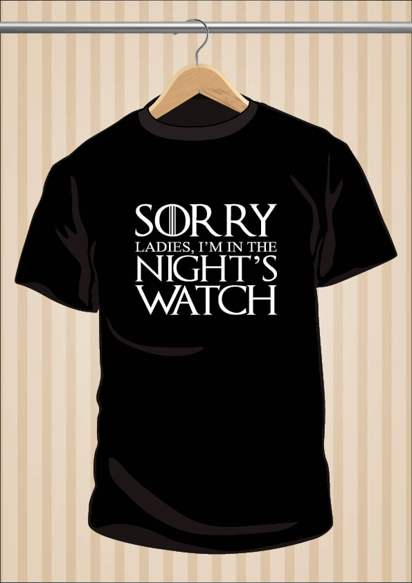 Camiseta Sorry Ladies I'm In the Nightswatch Juego de Tronos | UppStudio
