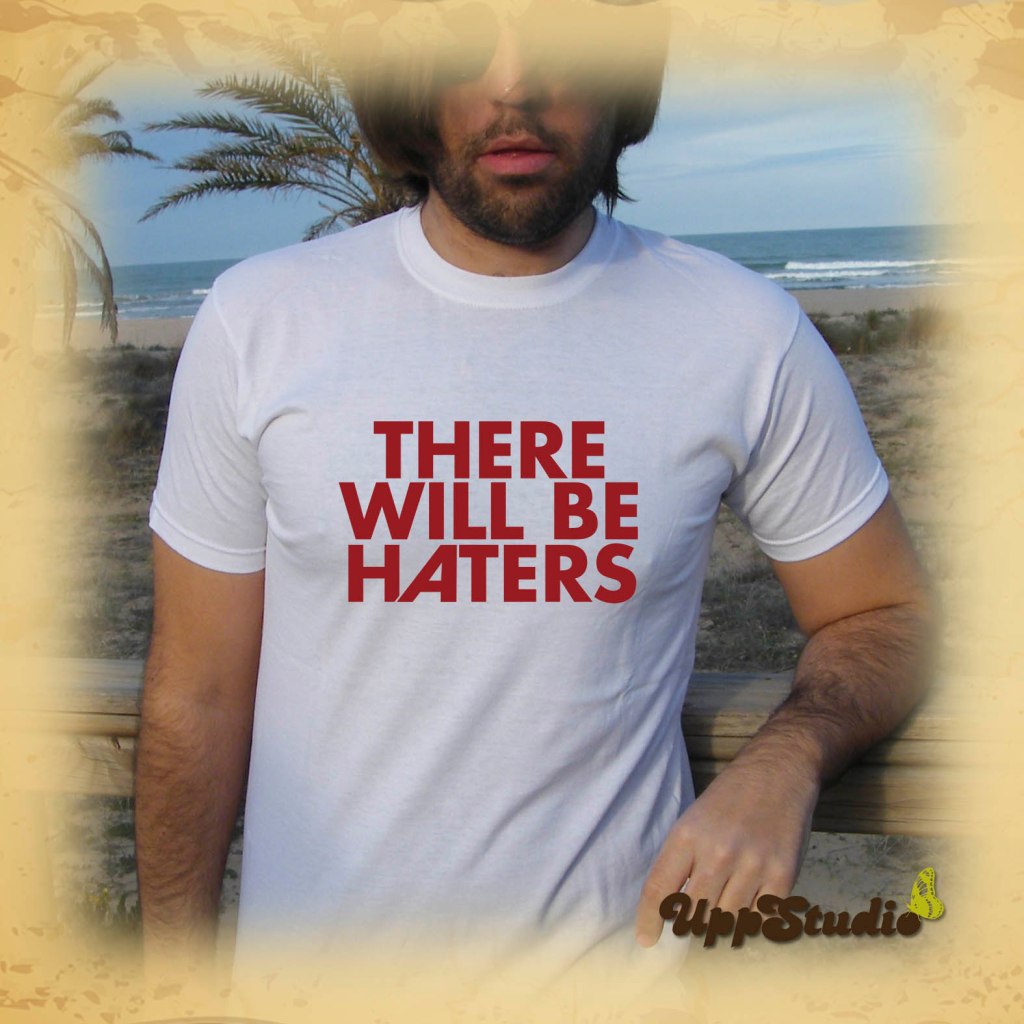 Camiseta There Will Be Haters | UppStudio