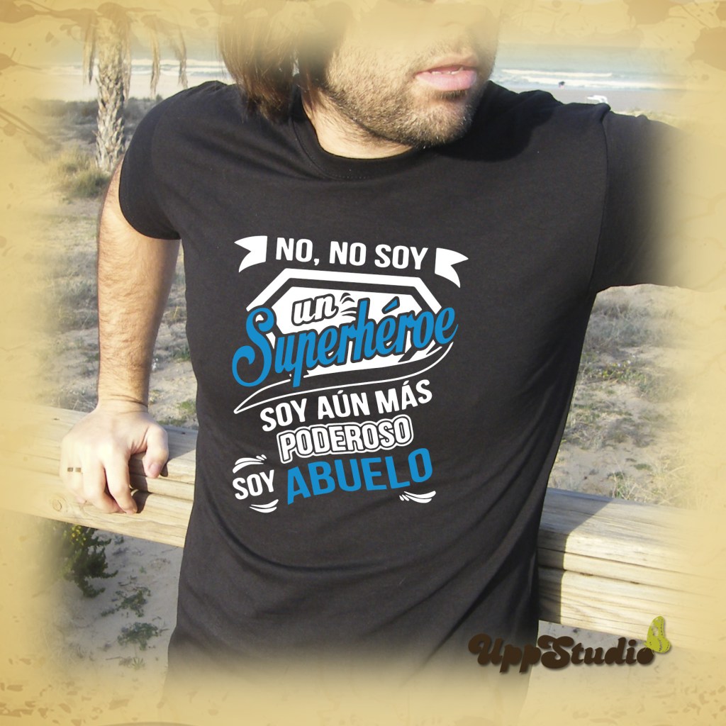 Camiseta Súper Abuelo | No Soy un Superhéroe Soy Aún Más Poderoso Soy Abuelo | UppStudio