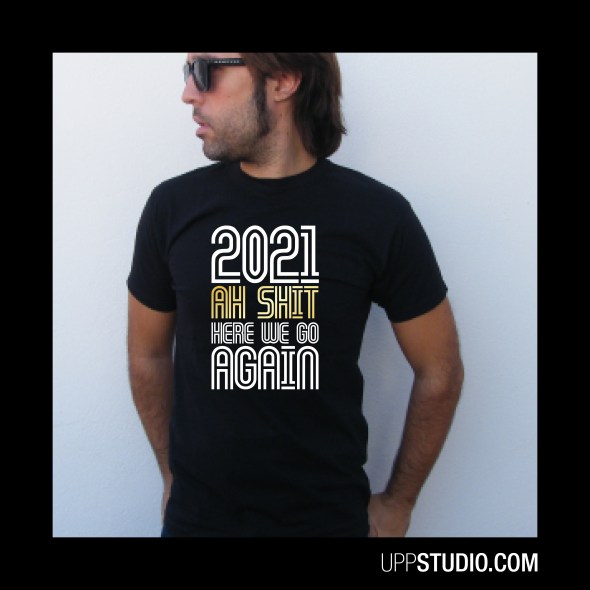 Camiseta 2021 Oh Shit Here We Go Again | UppStudio